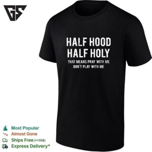 Half Hood Half Holy Pray With Me Don’t Play With Me Bold Text T-Shirt