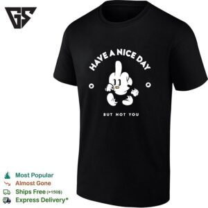 Have A Nice Day But Not You Cartoon Mascot Middle Finger Rude Gesture Adult T-Shirt