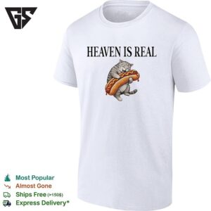 Heaven Is Real Cute Cat Hugging Hot Dog Funny Food Meme Lover Gift T-Shirt