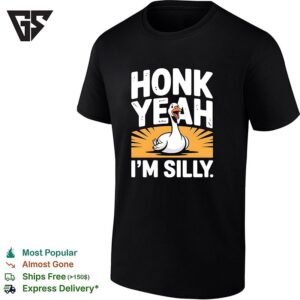 Honk Yeah Im Silly Goose Funny Bird Animal Wildlife Meme T-Shirt
