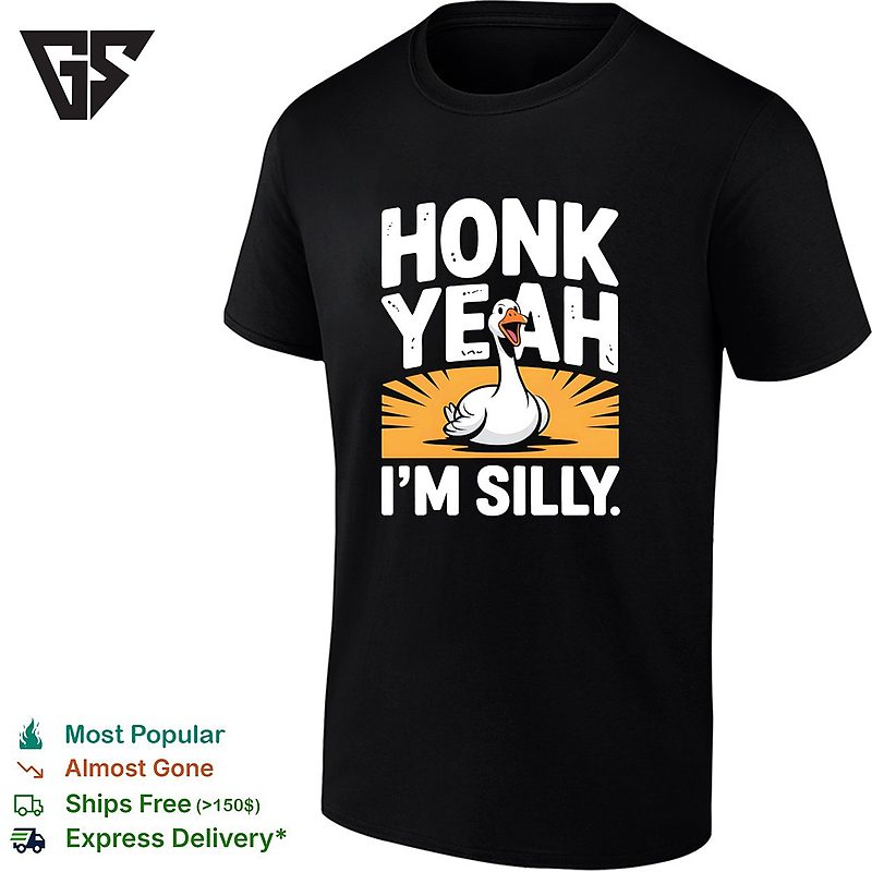 Honk Yeah Im Silly Goose Funny Bird Animal Wildlife Meme T-Shirt Honk Yeah Im Silly Goose Funny Bird Animal Wildlife Meme T-Shirt