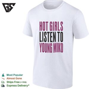 Hot Girls Listen To Young Miko T-Shirt For Fans Of Puerto Rican Trap Music Artist