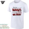 How Come Everyone Gets To Yell Bingo And All I Get To Yellis Oh Shit T-Shirt