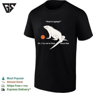 How’s It Going Oh I Try Not To Think About That Iguana Basketball Parody T-Shirt