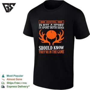 Hunting Is Not A Sport In Sport Both Sides Should Know They Are In The Game Retro T-Shirt