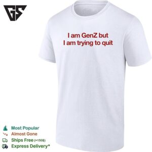 I Am Genz But I Am Trying To Quit Red Text T-Shirt