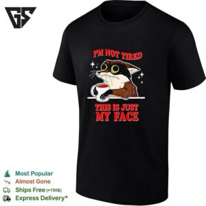 I Am Not Tired This Is Just My Face Raccoon Coffee Cup Funny T-Shirt