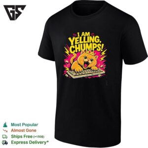 I Am Yelling Chumps Angry Cat Keyboard Crown Yellow Bold Humor T-Shirt