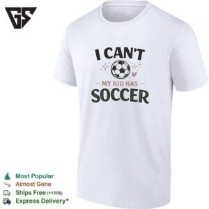 I Can’t My Kid Has Soccer T-Shirt Soccer Ball Heart Star Graphic Sports Apparel Gift