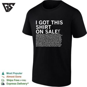 I Got This T-Shirt On Sale Disclaimer Legal Parody Text Consumer Protection Law T-Shirt