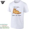 I Had Plans Then I Sat Down Fat Orange Tabby Cat Funny Meme Sarcastic Pet Lover T-Shirt