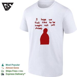I Hope We Find Time To Be Happy Not Just Strong Retro T-Shirt