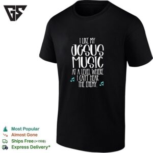 I Like Jesus My Music At A Level Where I Can’t Hear The Enemy Music Note T-Shirt