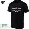 I Love Making Rich Dad’s Poor Dads T-Shirt