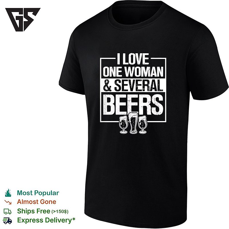 I Love One Woman And Several Beers Beer Glass Alcohol Drinking Lifestyle T-Shirt I Love One Woman And Several Beers Beer Glass Alcohol Drinking Lifestyle T-Shirt