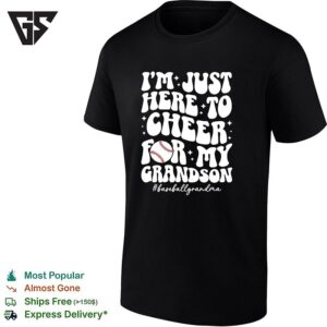 I M Just Here To Cheer For My Grandson Baseballgrandma Baseball Sports T-Shirt