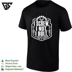 I Screw I Nut I Bolt Tough Being A Mechanic Badge T-Shirt