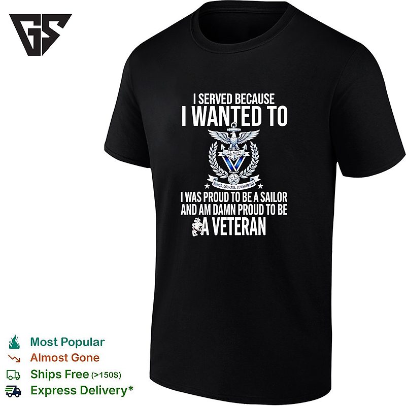 I Served Because I Wanted To Sailor Veteran T-Shirt I Served Because I Wanted To Sailor Veteran T-Shirt