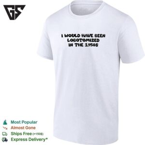 I Would Have Been Lobotomized In The 1950s Funny Dark Humor Aesthetic Quote T-Shirt
