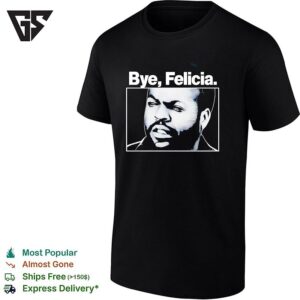 Ice Cube Bye Felicia Friday Movie Quote Character Pop Culture Meme T-Shirt