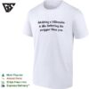 Idolizing A Billionaire Is Like Believing The Stripper Likes You Text T-Shirt