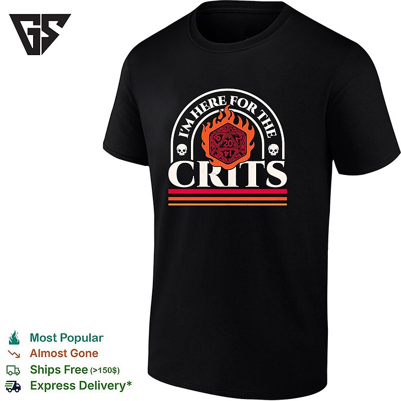 I’m Here For The Crits Dungeons And Dragons Featuring A Flaming D20 T-Shirt I’m Here For The Crits Dungeons And Dragons Featuring A Flaming D20 T-Shirt
