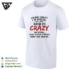 I’m Not Crazy I’m Special No Wait Maybe I’m Crazy One Second I Have To Talk To Myself T-Shirt