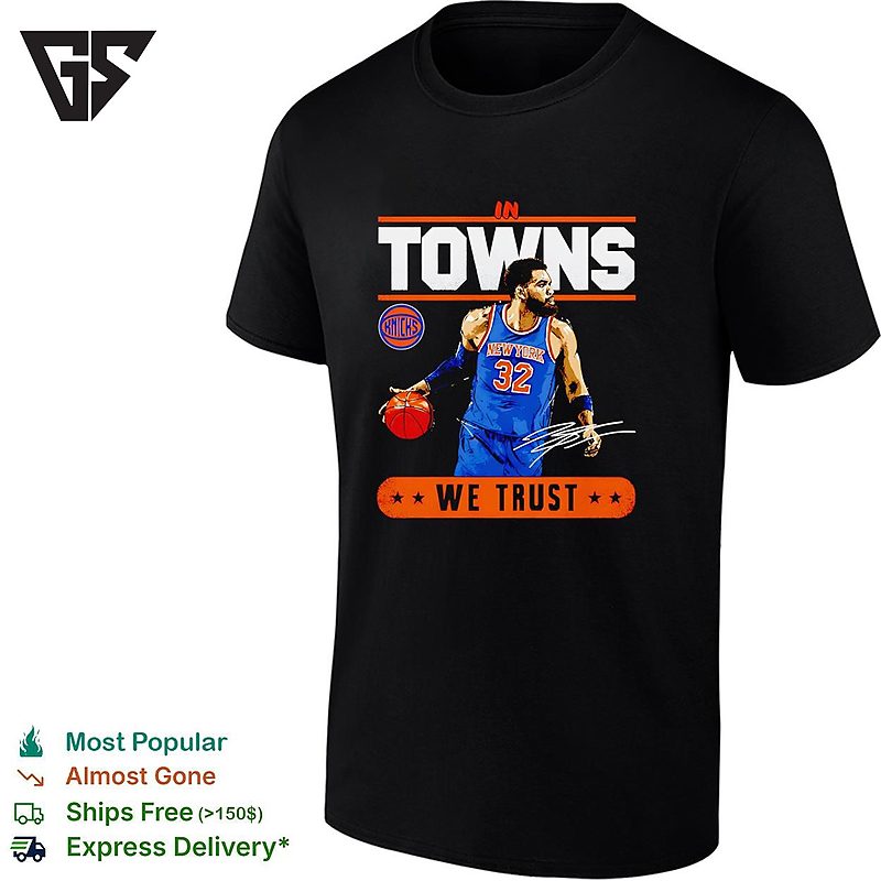 In Karl Anthony Towns New York Knicks We Trust NBA Finals Signature T-Shirt In Karl Anthony Towns New York Knicks We Trust NBA Finals Signature T-Shirt