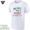 Italy Italia Rome Florence Venice Not Only Am I Perfect I’m Italian Too T-Shirt