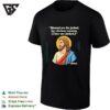 Jesus Quote Blessed Are The Jacked For Obvious Reason Funny T-Shirt
