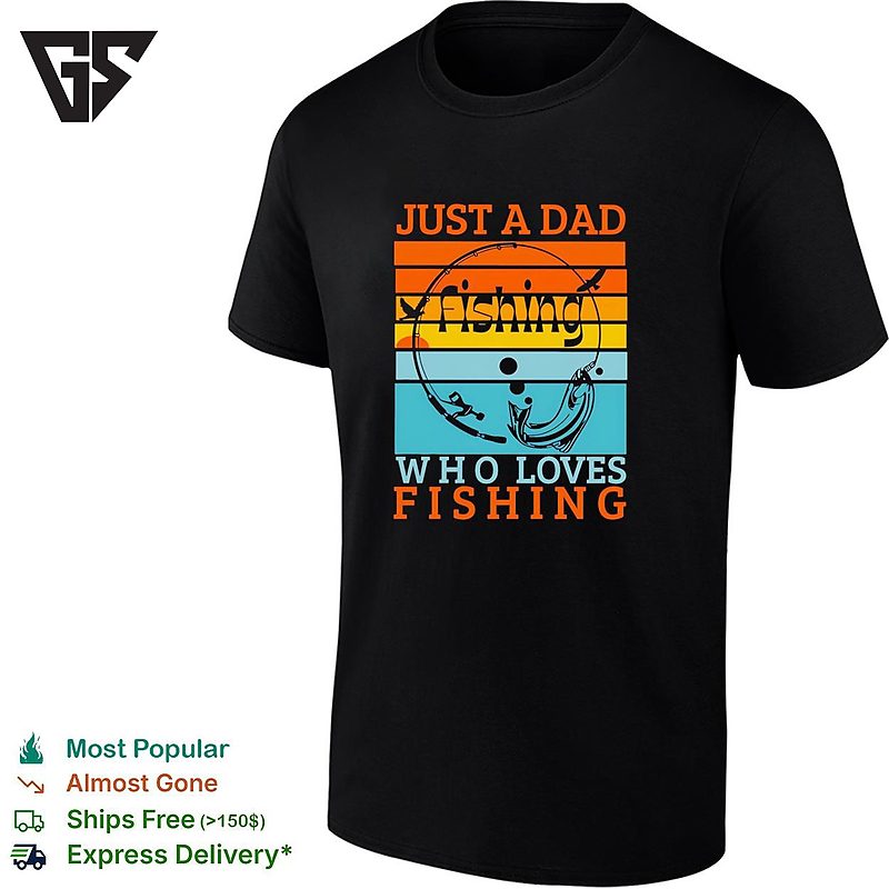 Just A Dad Who Loves Fishing Sunset Themed Outdoor Hobby Hobbyist Recreational T-Shirt Just A Dad Who Loves Fishing Sunset Themed Outdoor Hobby Hobbyist Recreational T-Shirt