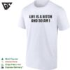 Life Is A Bitch And So Am I Attitude Quote T-Shirt