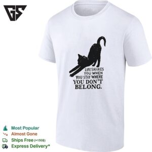 Life Shakes You When You Stay Where You Dont Belong Black Cat Kitten Silhouette T-Shirt