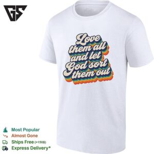 Love Them All And Let God Sort Them Out Retro Rainbow Text T-Shirt