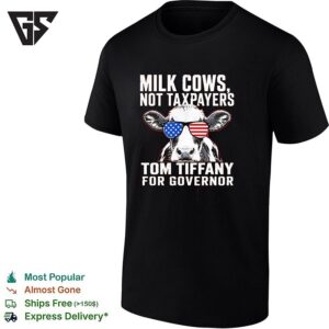 Milk Cows Not Taxpayers Tom Tiffany For Governor American Flag Sunglasses T-Shirt