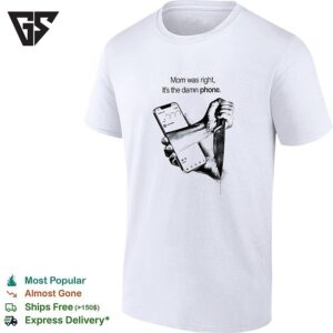 Mom Was Right It’s The Damn Phone Knife T-Shirt
