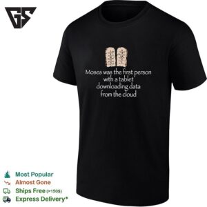 Moses First Person With A Tablet Downloading Data From The Cloud T-Shirt