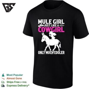 Mule Girl Just Like A Cowgirl Only Much Cooler Bold Lettering Graphic T-Shirt