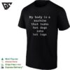 My Body Is A Machine That Turns Hot Dogs Into Hot Logs Humor T-Shirt