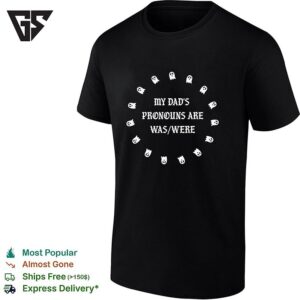 My Dad’s Pronouns Are Was Were Ghosts Funny Halloween T-Shirt