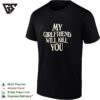 My Girlfriend Will Kill You Watch Out Dark Humor Bold Text Graphic T-Shirt