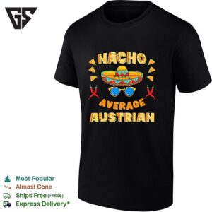Nacho Average Austrian T-Shirt With Sombrero And Chili Peppers Mexican Pun Design