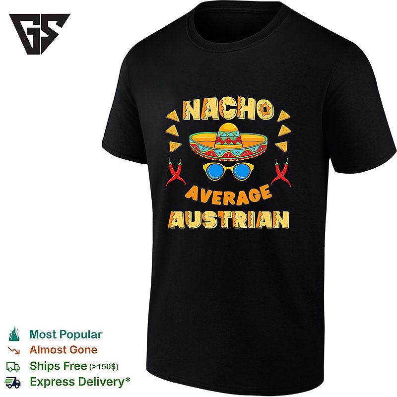 Nacho Average Austrian T-Shirt With Sombrero And Chili Peppers Mexican Pun Design Nacho Average Austrian T-Shirt With Sombrero And Chili Peppers Mexican Pun Design
