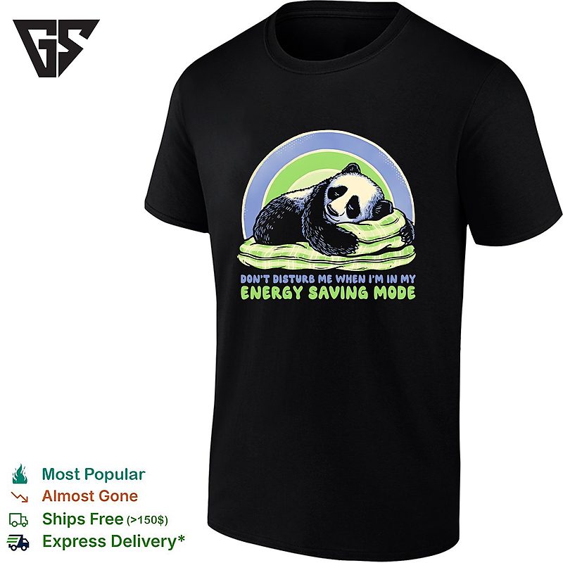 Napping Panda Don’t Disturb Me When I Am In My Energy Saving Mode T-Shirt Napping Panda Don’t Disturb Me When I Am In My Energy Saving Mode T-Shirt