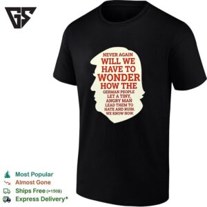 Never Again Will We Have To Wonder How The German People Silhouette Graphic T-Shirt