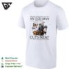 Never Underestimate An Old Man Who Still Cuts Meat In His Sixties T-Shirt