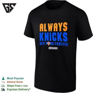 New York Knicks Always Knicks New York Forever 2026 Playoffs Bold Stacked Text T-Shirt
