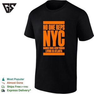 No One Reps Nyc Harder Than A New Yorker Living In Atlanta T-Shirt