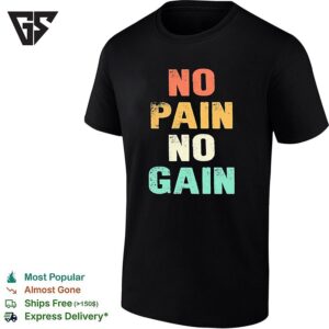 No Pain No Gain Motivational Typography Quote Inspirational Quote Art T-Shirt