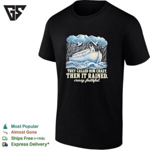 Noah They Called Him Crazy Then It Rained Crazy Faithful Retro T-Shirt